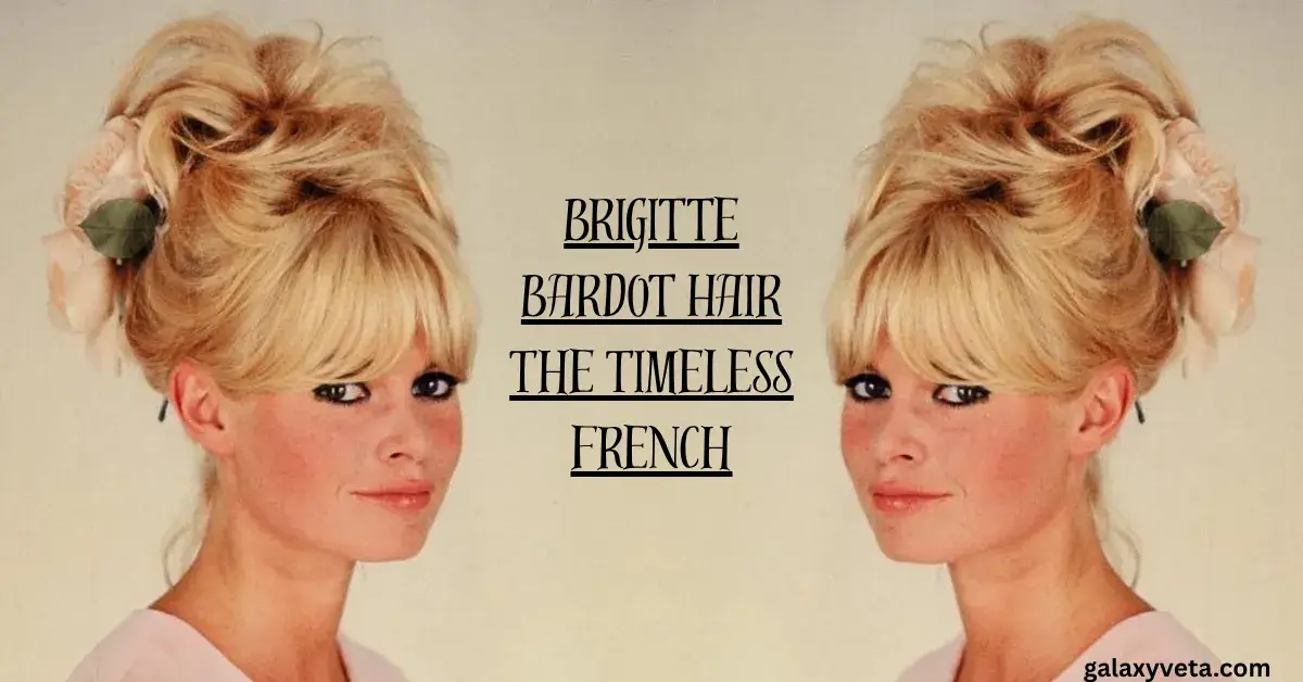 Brigitte Bardot Hair