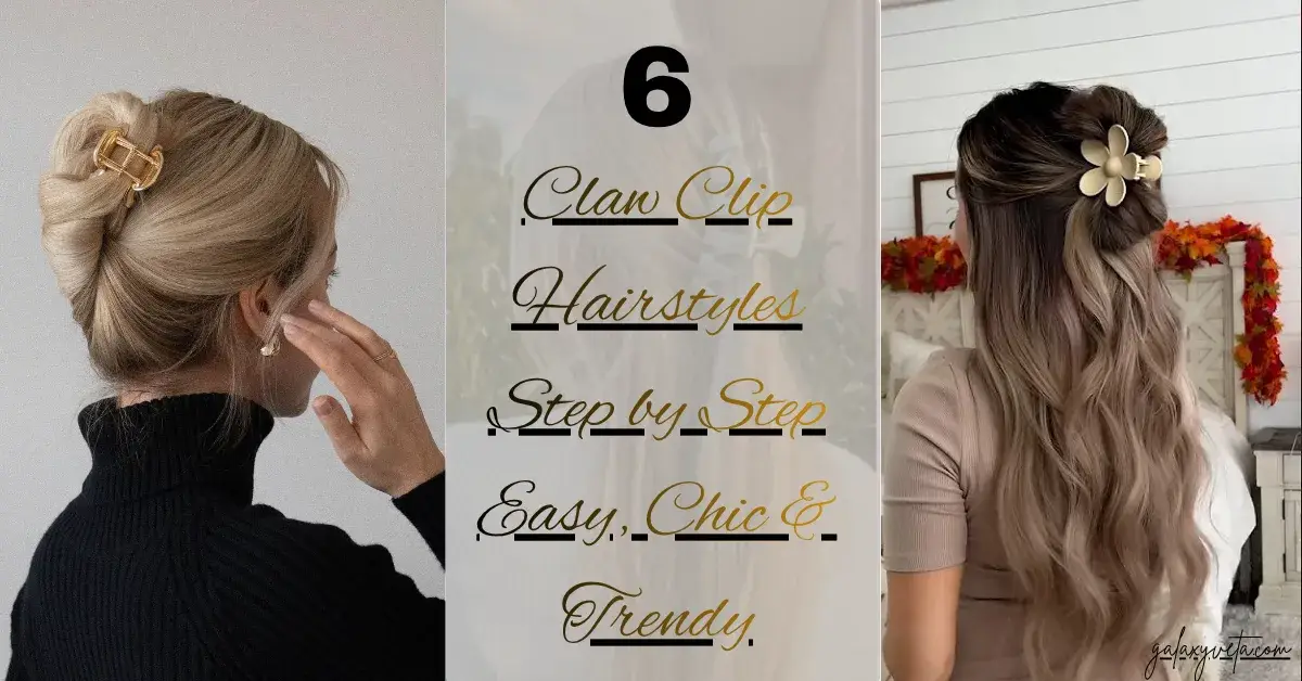 Claw Clip Hairstyles Step by Step