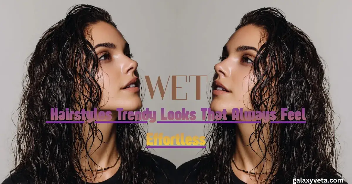 Wet Hairstyles