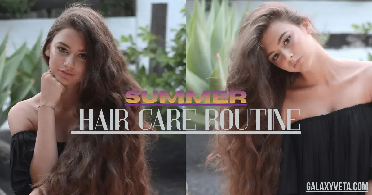 Summer Hair Care Routine